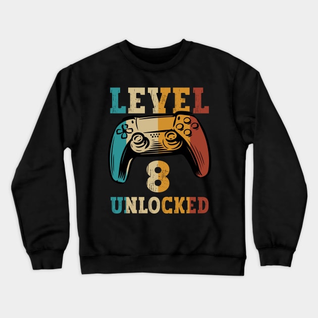 Level 8 Unlocked Video Gamer 8 Years Old 8th Birthday Level Unlocked Crewneck Sweatshirt by Charaf Eddine